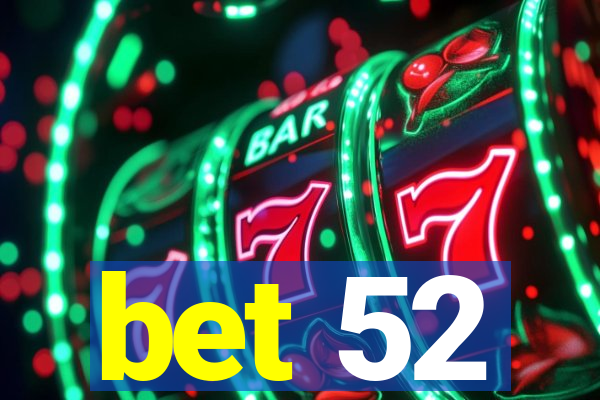 bet 52